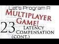 Programming | Multiplayer Development | Episode 23 | Latency Compensation (Cont.)