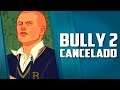 Bully 2 cancelado