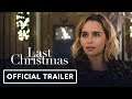 Last Christmas - Official Trailer (2019) Emilia Clarke, Henry Golding