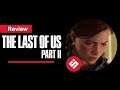 The Last of Us Part II Review — A Disturbingly Effective Fable