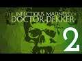 The Infectious Madness of Doctor Dekker - Act II: Valentine's Day (Day 2)