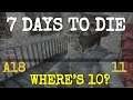 WHERE’S 10?  |  ALPHA 18 EXP 11  |  7 DAYS TO DIE  |  Let's Play