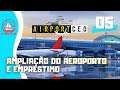 AMPLIANDO O AEROPORTO E EMPRÉSTIMO #05 - Airport CEO - Gameplay PT BR