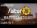 ASMR: Fallout 76 - WASTELANDERS - Light - Ep 2 - You Ok Cmdr?