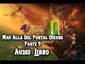 WORLD OF WARCRAFT || MAS ALLÁ DEL PORTAL OSCURO - PARTE 9 (AUDIO LIBRO)