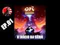 ORI - O INÍCIO DE TUDO - EP01 - ORI AND THE BLIND FOREST