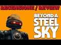 [RECENSIONE] - Beyond A Steel Sky