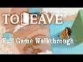 To Leave - Full Game Walkthrough