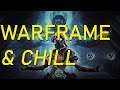Warframe & Chill [2020-06-17]