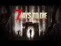 7 Days to Die день 34