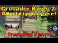 Crusader Kings 2:  Multiplayer w/VeracityTrigger - Crusading Chaos!