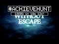 #AchieveHunt - Without Escape (XB1) - 1000G in 16m 12s!