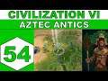 Let's Play Civilization VI - Aztec Antics - Episode 54