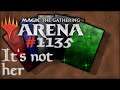 Let's Play Magic the Gathering: Arena - 1135 - It's not her