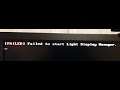 ArcoLinux : 1814 Failed to start light display manager - my own mistake 2/2