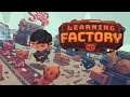 [Early Acess] Learning Factory - First Look Gameplay / (PC)