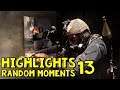 Highlights: Random Moments #13