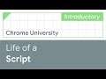Life of a script (Chrome University 2019)
