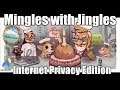 Mingles with Jingles 304 - Internet Privacy Edition