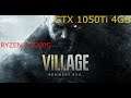Resident Evil Village | GTX 1050 Ti 4GB | RYZEN 3 2200G