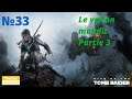Rise of the Tomb Raider FR 4K UHD (33) : Le vallon maudit Partie 3