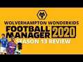 Wolverhampton Wonderkids | FM20 | Season Review 13 | Football Manager 2020