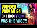 Wonder Woman 1984 Going to HBO Max - Was This Really A BEST Move!?