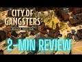 City of Gangsters -- 2 Minute Review