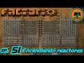 FACTORIO 1.1  "LA BASE DEFINITIVA" // EP. 51 - ENCENDIENDO REACTORES
