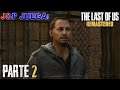 J&P Juega: The Last of Us [Remastered] - Parte 2 - En busca de Robert