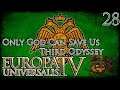 Let's Play Europa Universalis IV Third Odyssey Only God Can Save Us Part 28