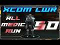 Let's Play XCOM: Enemy Within LWR - All Medic Run - 50 - Crazy Missions