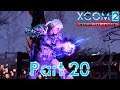 XCOM 2 War Of The Chosen (Commander Ironman) - Part 20