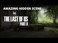 Amazing Hidden Scene in The Last of Us Part 2