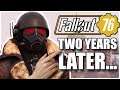 Fallout 76 TWO YEARS Later...