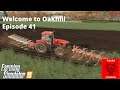 FS19 - Welcome to Oakhill - Episode 43