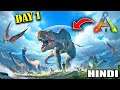 I WENT TO THE DINOSAUR WORLD - DAY 1 | ARK Survival Evolved In HINDI | AMAAN T