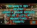 No Man's Sky BEYOND Using a Large Refiner to Get Lots of Magnetised Ferrite