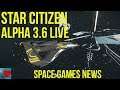 Star Citizen Alpha 3.6 Live Release - Space Games News
