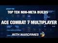 Top Ten Non-Meta Builds - Ace Combat 7 Multiplayer