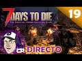 7 Days To Die - Continuando la Base EN DIRECTO! y Mave me trollea - #19