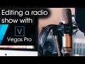 Editing a radio show with Vegas Pro