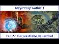 Gothic 3 deutsch Teil 27 - Der westliche Bauernhof | Let's Play