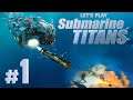 Let's Play Submarine Titans Ep. 1