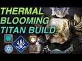 THERMAL BLOOMING TITAN BUILD | INSANE Orb Generating Build | Titan Support Build
