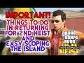 TIPS FOR EASY SCOPING AND THINGS TO DO IN RETURNING THE ISLAND FOR 2ND C.P. HEIST IN GTA V ONLINE