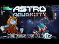 ASTRO AQUA KITTY - Felines vs Aliens