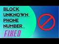 How To Block Unknown Number On Android In 2021