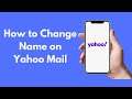 How to Change Name on Yahoo Mail on Mobile (2021)