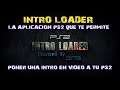 intro personalizada en video a tu ps2 | PS2 INTRO LOADER v.1.0